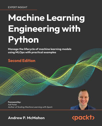 خرید و دانلود نسخه کامل کتاب Machine Learning Engineering with Python_68667a8087193.jpeg خرید و دانلود نسخه کامل کتاب Machine Learning Engineering with Python