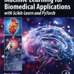 خرید و دانلود نسخه کامل کتاب Machine Learning for Biomedical Applications : With Scikit-Learn and Pytorch