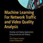 خرید و دانلود نسخه کامل کتاب Machine Learning For Network Traffic and Video Quality Analysis: Develop and Deploy Applications Using JavaScript