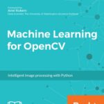 خرید و دانلود نسخه کامل کتاب Machine Learning for OpenCV: Intelligent Image Processing with Python