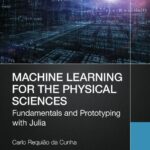 خرید و دانلود نسخه کامل کتاب Machine Learning for the Physical Sciences: Fundamentals and Prototyping with Julia