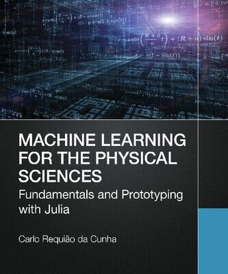 خرید و دانلود نسخه کامل کتاب Machine Learning for the Physical Sciences: Fundamentals and Prototyping with Julia