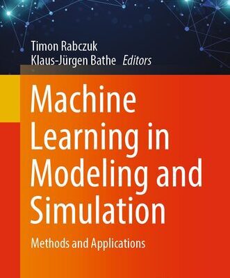 خرید و دانلود نسخه کامل کتاب Machine Learning in Modeling and Simulation : Methods and Applications