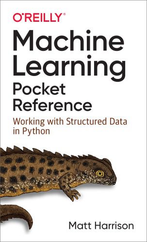 خرید و دانلود نسخه کامل کتاب Machine learning pocket reference: working with structured data in Python_686aabcbb9961.jpeg خرید و دانلود نسخه کامل کتاب Machine learning pocket reference: working with structured data in Python