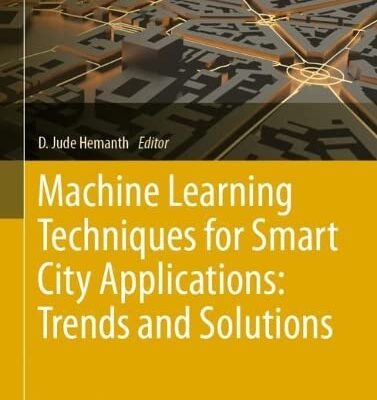 خرید و دانلود نسخه کامل کتاب Machine Learning Techniques for Smart City Applications: Trends and Solutions