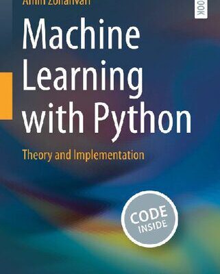 خرید و دانلود نسخه کامل کتاب Machine Learning with Python: Theory and Implementation