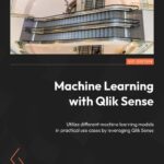 خرید و دانلود نسخه کامل کتاب Machine Learning with Qlik Sense: Utilize different machine learning models in practical use cases by leveraging Qlik Sense