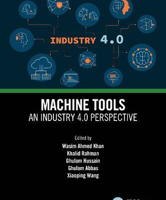 خرید و دانلود نسخه کامل کتاب Machine Tools: An Industry 4.0 Perspective
