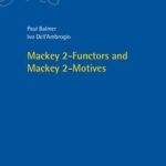 خرید و دانلود نسخه کامل کتاب Mackey 2-Functors and Mackey 2-Motives