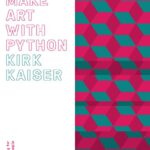 خرید و دانلود نسخه کامل کتاب Make Art with Python: Programming for Creative People