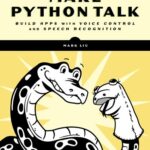 خرید و دانلود نسخه کامل کتاب Make Python Talk: Build Apps with Voice Control and Speech Recognition