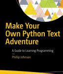 خرید و دانلود نسخه کامل کتاب Make Your Own Python Text Adventure: A Guide to Learning Programming