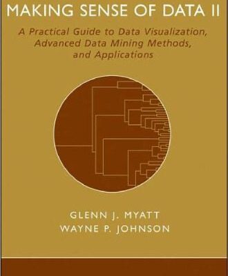 خرید و دانلود نسخه کامل کتاب Making sense of data II: a practical guide to data visualization, advanced data mining methods, and applications