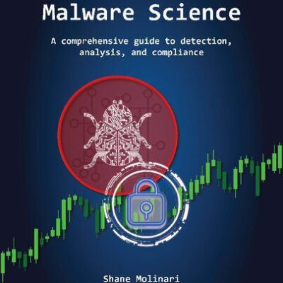 خرید و دانلود نسخه کامل کتاب Malware Science: A comprehensive guide to detection, analysis, and compliance
