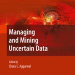 خرید و دانلود نسخه کامل کتاب Managing and Mining Uncertain Data