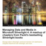 خرید و دانلود نسخه کامل کتاب Managing Data and Media in Silverlight 4: A Mashup of Chapters from Packt’s Bestselling Silverlight Books