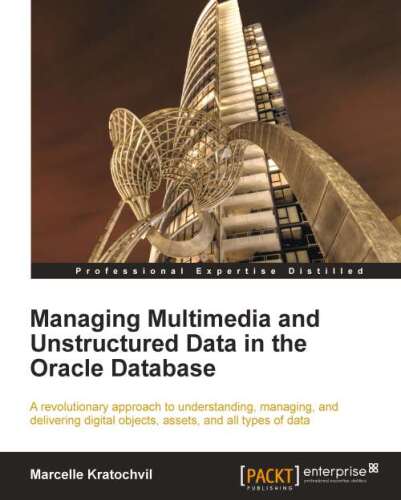 خرید و دانلود نسخه کامل کتاب Managing Multimedia and Unstructured Data in the Oracle Database_68677e5fa3797.jpeg خرید و دانلود نسخه کامل کتاب Managing Multimedia and Unstructured Data in the Oracle Database