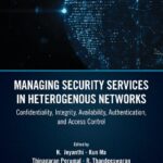 خرید و دانلود نسخه کامل کتاب Managing Security Services in Heterogenous Networks: Confidentiality, Integrity, Availability, Authentication, and Access Control