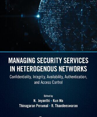 خرید و دانلود نسخه کامل کتاب Managing Security Services in Heterogenous Networks: Confidentiality, Integrity, Availability, Authentication, and Access Control