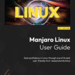 خرید و دانلود نسخه کامل کتاب Manjaro Linux User Guide: Gain proficiency in Linux through one of its best user-friendly Arch-based distributions