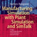 خرید و دانلود نسخه کامل کتاب Manufacturing Simulation with Plant Simulation and Simtalk: Usage and Programming with Examples and Solutions