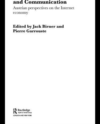 خرید و دانلود نسخه کامل کتاب Markets, Information and Communication: Austrian Perspectives on the Internet Economy (Foundations of the Market Economy Series.)