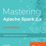 خرید و دانلود نسخه کامل کتاب Mastering Apache Spark 2.x Scale your machine learning and deep learning systems with SparkML, DeepLearning4j and H2O