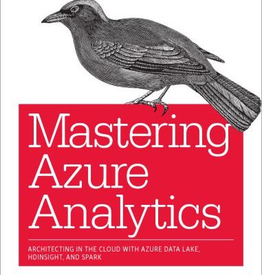 خرید و دانلود نسخه کامل کتاب Mastering Azure Analytics: Architecting in the Cloud with Azure Data Lake, HDInsight, and Spark