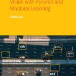 خرید و دانلود نسخه کامل کتاب Mastering Computer Vision with PyTorch and Machine Learning 2024