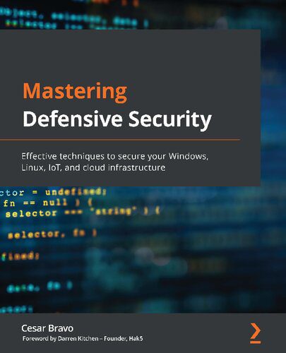 خرید و دانلود نسخه کامل کتاب Mastering Defensive Security: Effective Techniques to Secure Your Windows, Linux, IoT, and Cloud Infrastructure_6867eb3224c70.jpeg خرید و دانلود نسخه کامل کتاب Mastering Defensive Security: Effective Techniques to Secure Your Windows, Linux, IoT, and Cloud Infrastructure