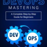 خرید و دانلود نسخه کامل کتاب Mastering DevOps: A Complete Step-by-Step Guide for Beginners