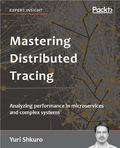 خرید و دانلود نسخه کامل کتاب Mastering Distributed Tracing: Analyzing performance in microservices and complex systems_6883db89e8556.jpeg خرید و دانلود نسخه کامل کتاب Mastering Distributed Tracing: Analyzing performance in microservices and complex systems