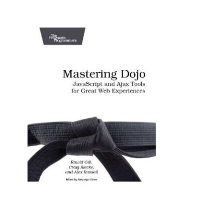 خرید و دانلود نسخه کامل کتاب Mastering Dojo: JavaScript and Ajax Tools for Great Web Experiences