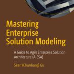 خرید و دانلود نسخه کامل کتاب Mastering Enterprise Solution Modeling : A Guide to Agile Enterprise Solution Architecture (A-ESA)