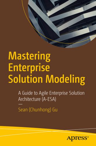 خرید و دانلود نسخه کامل کتاب Mastering Enterprise Solution Modeling : A Guide to Agile Enterprise Solution Architecture (A-ESA)_686d6851f304a.jpeg خرید و دانلود نسخه کامل کتاب Mastering Enterprise Solution Modeling : A Guide to Agile Enterprise Solution Architecture (A-ESA)