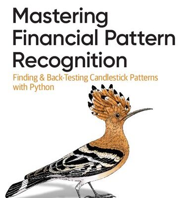 خرید و دانلود نسخه کامل کتاب Mastering Financial Pattern Recognition: Finding and Back-Testing Candlestick Patterns with Python