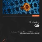 خرید و دانلود نسخه کامل کتاب Mastering Git: Attain expert-level proficiency with Git by mastering distributed version control features