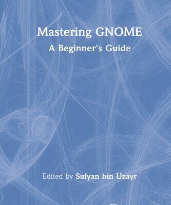 خرید و دانلود نسخه کامل کتاب Mastering GNOME: A Beginner’s Guide