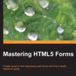 خرید و دانلود نسخه کامل کتاب Mastering HTML5 Forms: Create dynamic and responsive web forms with this in – depth, hands-on guide