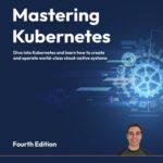 خرید و دانلود نسخه کامل کتاب Mastering Kubernetes: Dive into Kubernetes and learn how to create and operate world-class cloud-native systems, 4th Edition