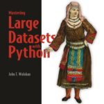 خرید و دانلود نسخه کامل کتاب Mastering Large Datasets with Python: Parallelize and Distribute Your Python Code