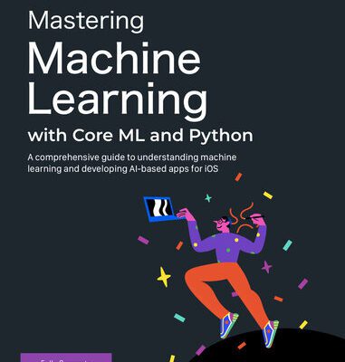 خرید و دانلود نسخه کامل کتاب Mastering Machine Learning with Core ML and Python