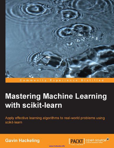خرید و دانلود نسخه کامل کتاب Mastering Machine Learning with scikit-learn: Apply effective learning algorithms to real-world problems using scikit-learn_6876a53b6582b.jpeg خرید و دانلود نسخه کامل کتاب Mastering Machine Learning with scikit-learn: Apply effective learning algorithms to real-world problems using scikit-learn