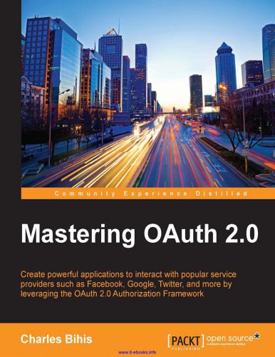 خرید و دانلود نسخه کامل کتاب Mastering OAuth 2.0: Create powerful applications to interact with popular service providers such as Facebook, Google, Twitter, and more by leveraging the OAuth 2.0 Authorization Framework_6864328d1e43d.jpeg خرید و دانلود نسخه کامل کتاب Mastering OAuth 2.0: Create powerful applications to interact with popular service providers such as Facebook, Google, Twitter, and more by leveraging the OAuth 2.0 Authorization Framework