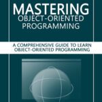 خرید و دانلود نسخه کامل کتاب Mastering Object-Oriented Programming: A Comprehensive Guide to Learn Object-Oriented Programming