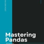 خرید و دانلود نسخه کامل کتاب Mastering Pandas: Advanced Pandas for Finance: The Comprehensive Guide to Advanced Pandas