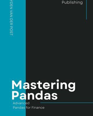 خرید و دانلود نسخه کامل کتاب Mastering Pandas: Advanced Pandas for Finance: The Comprehensive Guide to Advanced Pandas