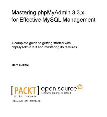 خرید و دانلود نسخه کامل کتاب Mastering phpMyAdmin 3.3.x for effective MySQL management : a complete guide to getting started with phpMyAdmin 3.3 and mastering its features