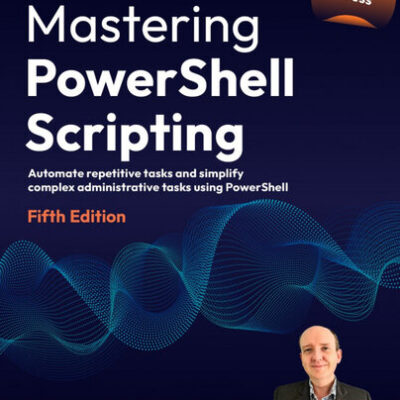 خرید و دانلود نسخه کامل کتاب Mastering PowerShell Scripting, 5th Edition (Early Access)