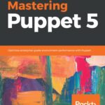 خرید و دانلود نسخه کامل کتاب Mastering Puppet 5: Optimize enterprise-grade environment performance with Puppet